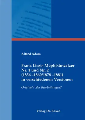 Adam |  Franz Liszts Mephistowalzer Nr. 1 und Nr. 2 (1856–1860/1878–1881) in verschiedenen Versionen | Buch |  Sack Fachmedien