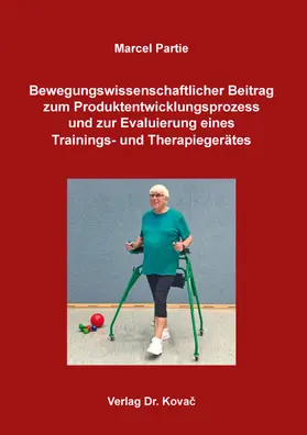 Partie |  Bewegungswissenschaftlicher Beitrag zum Produktentwicklungsprozess und zur Evaluierung eines Trainings- und Therapiegerätes | Buch |  Sack Fachmedien
