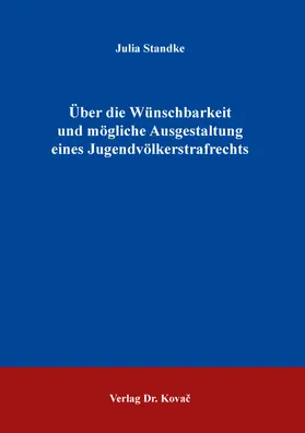 Standke |  Über die Wünschbarkeit und mögliche Ausgestaltung eines Jugendvölkerstrafrechts | Buch |  Sack Fachmedien