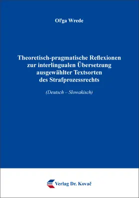 Wrede |  Theoretisch-pragmatische Reflexionen zur interlingualen Übersetzung ausgewählter Textsorten des Strafprozessrechts | Buch |  Sack Fachmedien