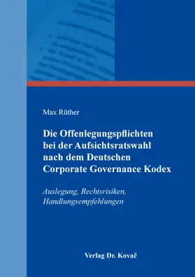 Rüther |  Die Offenlegungspflichten bei der Aufsichtsratswahl nach dem Deutschen Corporate Governance Kodex | Buch |  Sack Fachmedien