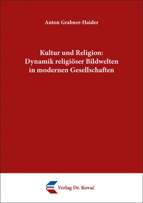 Grabner-Haider |  Kultur und Religion: Dynamik religiöser Bildwelten in modernen Gesellschaften | Buch |  Sack Fachmedien