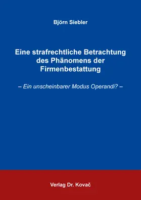 Siebler |  Eine strafrechtliche Betrachtung des Phänomens der Firmenbestattung | Buch |  Sack Fachmedien