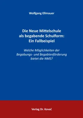 Ellmauer |  Die Neue Mittelschule als begabende Schulform: Ein Fallbeispiel | Buch |  Sack Fachmedien