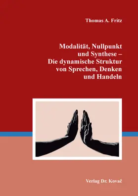 Fritz |  Modalität, Nullpunkt und Synthese – Die dynamische Struktur von Sprechen, Denken und Handeln | Buch |  Sack Fachmedien