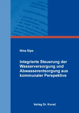 Sips |  Integrierte Steuerung der Wasserversorgung und Abwasserentsorgung aus kommunaler Perspektive | Buch |  Sack Fachmedien