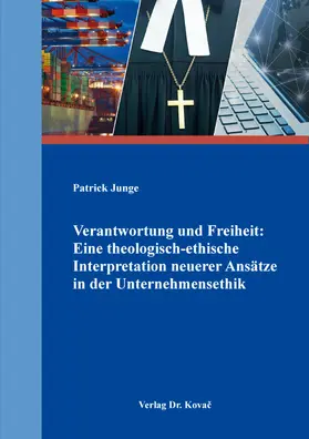 Junge |  Verantwortung und Freiheit: Eine theologisch-ethische Interpretation neuerer Ansätze in der Unternehmensethik | Buch |  Sack Fachmedien