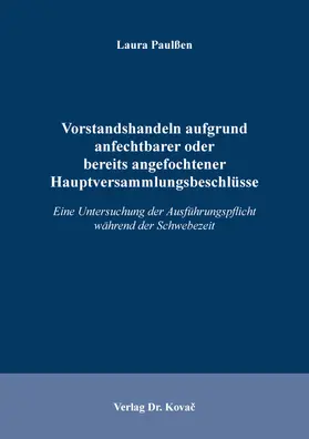 Paulßen |  Vorstandshandeln aufgrund anfechtbarer oder bereits angefochtener Hauptversammlungsbeschlüsse | Buch |  Sack Fachmedien