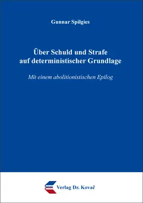 Spilgies |  Über Schuld und Strafe auf deterministischer Grundlage | Buch |  Sack Fachmedien