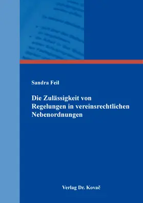 Feil |  Die Zulässigkeit von Regelungen in vereinsrechtlichen Nebenordnungen | Buch |  Sack Fachmedien