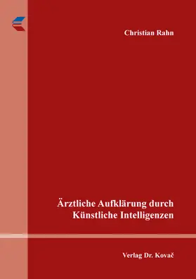 Rahn |  Ärztliche Aufklärung durch Künstliche Intelligenzen | Buch |  Sack Fachmedien