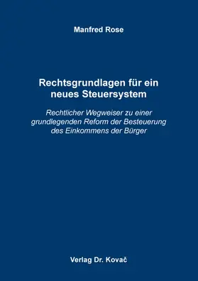 Rose |  Rechtsgrundlagen für ein neues Steuersystem | Buch |  Sack Fachmedien