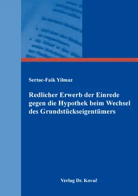 Yilmaz |  Redlicher Erwerb der Einrede gegen die Hypothek beim Wechsel des Grundstückseigentümers | Buch |  Sack Fachmedien