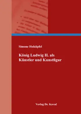 Holzäpfel |  König Ludwig II. als Künstler und Kunstfigur | Buch |  Sack Fachmedien