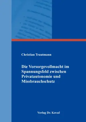 Trautmann |  Die Vorsorgevollmacht im Spannungsfeld zwischen Privatautonomie und Missbrauchschutz | Buch |  Sack Fachmedien