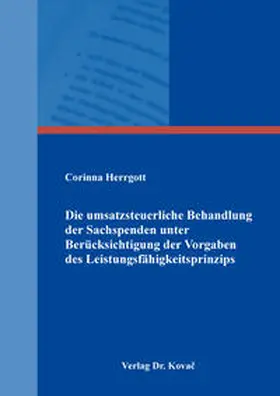 Herrgott |  Die umsatzsteuerliche Behandlung der Sachspenden unter Berücksichtigung der Vorgaben des Leistungsfähigkeitsprinzips | Buch |  Sack Fachmedien