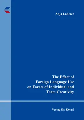 Loderer |  The Effect of Foreign Language Use on Facets of Individual and Team Creativity | Buch |  Sack Fachmedien