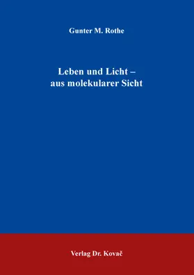 Rothe |  Leben und Licht – aus molekularer Sicht | Buch |  Sack Fachmedien