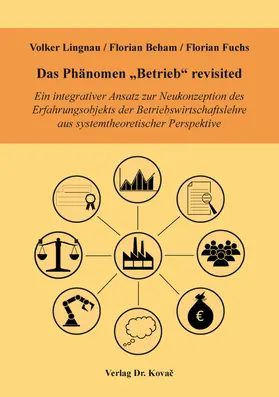 Lingnau / Beham / Fuchs |  Das Phänomen „Betrieb“ revisited | Buch |  Sack Fachmedien