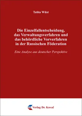 Wüst | Die Einzelfallentscheidung, das Verwaltungsverfahren und das behördliche Vorverfahren in der Russischen Föderation | Buch | 978-3-339-13540-7 | sack.de