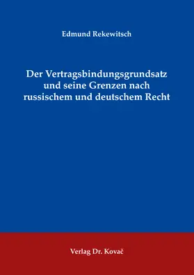 Rekewitsch |  Der Vertragsbindungsgrundsatz und seine Grenzen nach russischem und deutschem Recht | Buch |  Sack Fachmedien