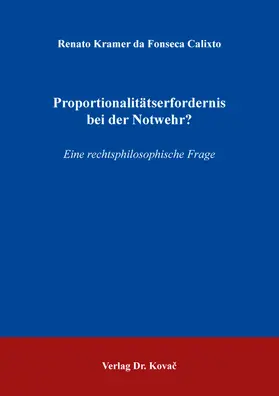 Kramer da Fonseca Calixto |  Proportionalitätserfordernis bei der Notwehr? | Buch |  Sack Fachmedien