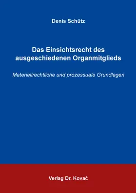 Schütz |  Das Einsichtsrecht des ausgeschiedenen Organmitglieds | Buch |  Sack Fachmedien