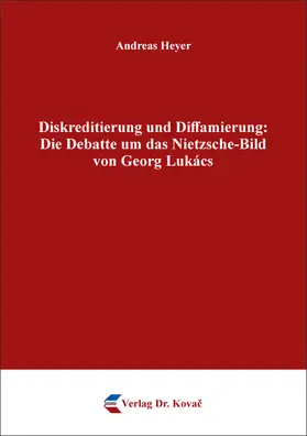 Heyer |  Diskreditierung und Diffamierung: Die Debatte um das Nietzsche-Bild von Georg Lukács | Buch |  Sack Fachmedien