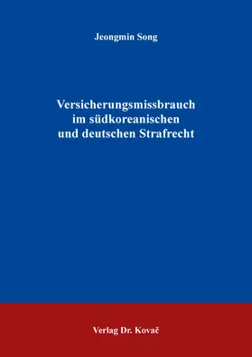 Song |  Versicherungsmissbrauch im südkoreanischen und deutschen Strafrecht | Buch |  Sack Fachmedien