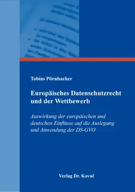 Pörnbacher | Europäisches Datenschutzrecht und der Wettbewerb | Buch | 978-3-339-13934-4 | sack.de