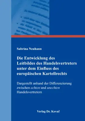 Neuhann |  Die Entwicklung des Leitbildes des Handelsvertreters unter dem Einfluss des europäischen Kartellrechts | Buch |  Sack Fachmedien