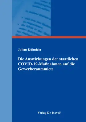 Kühnlein |  Die Auswirkungen der staatlichen COVID-19-Maßnahmen auf die Gewerberaummiete | Buch |  Sack Fachmedien