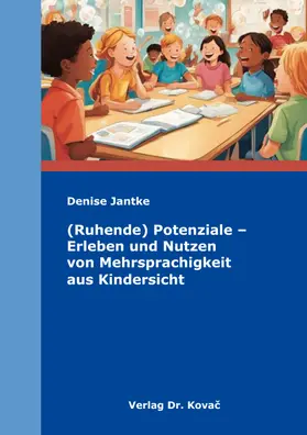 Jantke |  (Ruhende) Potenziale – Erleben und Nutzen von Mehrsprachigkeit aus Kindersicht | Buch |  Sack Fachmedien