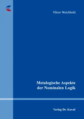 Weichbold |  Metalogische Aspekte der Nominalen Logik | Buch |  Sack Fachmedien