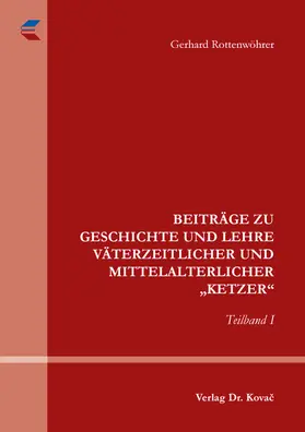 Rottenwöhrer |  Beiträge zu Geschichte und Lehre väterzeitlicher und mittelalterlicher „Ketzer“ | Buch |  Sack Fachmedien