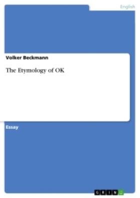 Beckmann |  The Etymology of OK | Buch |  Sack Fachmedien