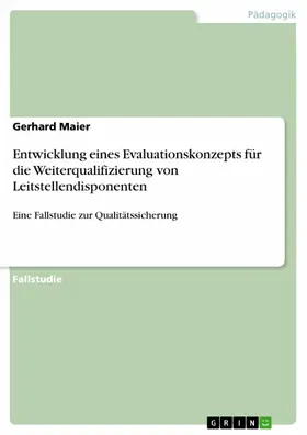 Maier |  Entwicklung eines Evaluationskonzepts für die Weiterqualifizierung von Leitstellendisponenten | eBook | Sack Fachmedien