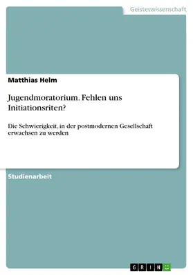 Helm |  Jugendmoratorium. Fehlen uns Initiationsriten? | eBook | Sack Fachmedien