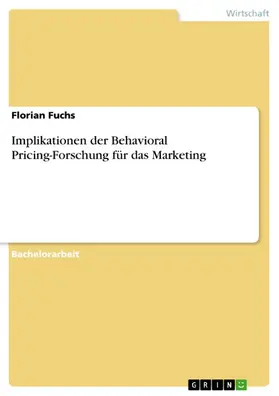 Fuchs |  Implikationen der Behavioral Pricing-Forschung für das Marketing | eBook | Sack Fachmedien