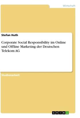 Huth |  Corporate Social Responsibility im Online und Offline Marketing der Deutschen Telekom AG | Buch |  Sack Fachmedien