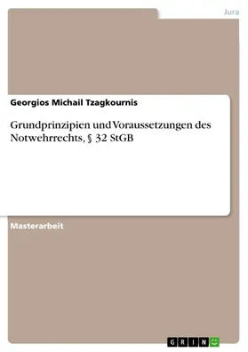 Tzagkournis |  Grundprinzipien und Voraussetzungen des Notwehrrechts, § 32 StGB | eBook | Sack Fachmedien