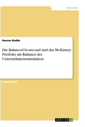 Budde |  Die Balanced Scorecard und das McKinsey Portfolio im Rahmen der Unternehmenssimulation | Buch |  Sack Fachmedien