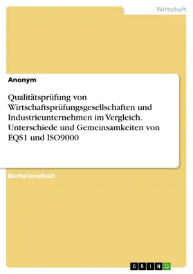 Anonym |  Qualitätsprüfung von Wirtschaftsprüfungsgesellschaften und Industrieunternehmen im Vergleich. Unterschiede und Gemeinsamkeiten von EQS1 und ISO9000 | eBook | Sack Fachmedien