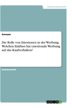 Die Rolle von Emotionen in der Werbung. Welchen Einfluss hat emotionale Werbung auf das Kaufverhalten? | Buch | 978-3-346-06370-0 | sack.de