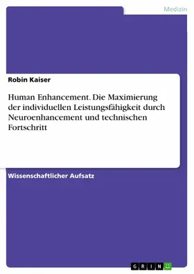 Kaiser |  Human Enhancement. Die Maximierung der individuellen Leistungsfähigkeit  durch Neuroenhancement und technischen Fortschritt | eBook | Sack Fachmedien