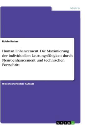 Kaiser |  Human Enhancement. Die Maximierung der individuellen Leistungsfähigkeit  durch Neuroenhancement und technischen Fortschritt | Buch |  Sack Fachmedien