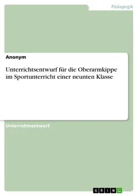 Anonym |  Unterrichtsentwurf für die Oberarmkippe im Sportunterricht einer neunten Klasse | eBook | Sack Fachmedien