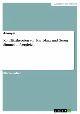 Anonym |  Konflikttheorien von Karl Marx und Georg Simmel im Vergleich | eBook | Sack Fachmedien