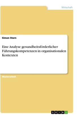 Stern |  Eine Analyse gesundheitsförderlicher Führungskompetenzen in organisationalen Kontexten | Buch |  Sack Fachmedien