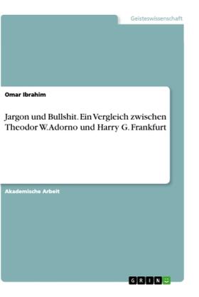 Ibrahim |  Jargon und Bullshit. Ein Vergleich zwischen Theodor W. Adorno und Harry G. Frankfurt | Buch |  Sack Fachmedien